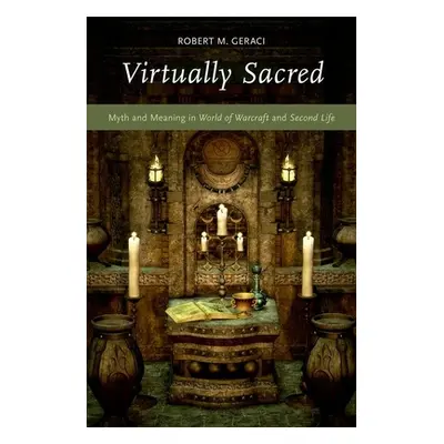 "Virtually Sacred: Myth and Meaning in World of Warcraft and Second Life" - "" ("Geraci Robert M