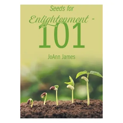 "Seeds for Enlightenment 101" - "" ("James Joann")(Paperback)