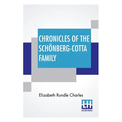 "Chronicles Of The Schnberg-Cotta Family" - "" ("Charles Elizabeth Rundle")(Paperback)