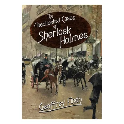 "The Uncollected Cases of Sherlock Holmes" - "" ("Finch Geoff")(Pevná vazba)