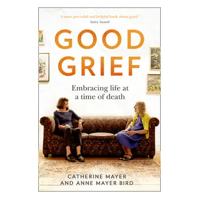 "Good Grief: Embracing Life at a Time of Death" - "" ("Mayer Catherine")(Paperback)