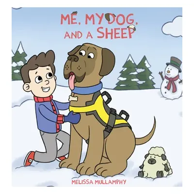 "Me, My Dog, and a Sheep" - "" ("Mullamphy Melissa A.")(Pevná vazba)