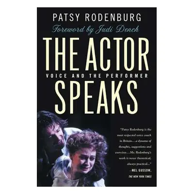 "The Actor Speaks: Voice and the Performer" - "" ("Rodenburg Patsy")(Paperback)