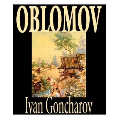 "Oblomov by Ivan Goncharov, Fiction" - "" ("Goncharov Ivan")(Pevná vazba)