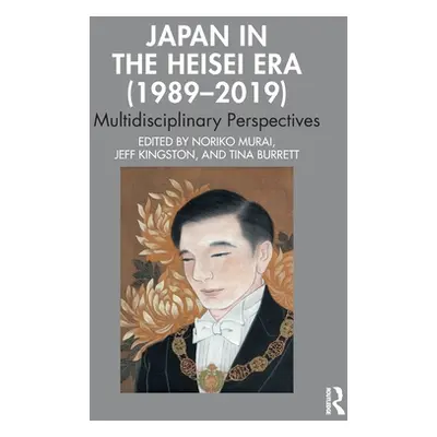 "Japan in the Heisei Era (1989-2019): Multidisciplinary Perspectives" - "" ("Murai Noriko")(Pape