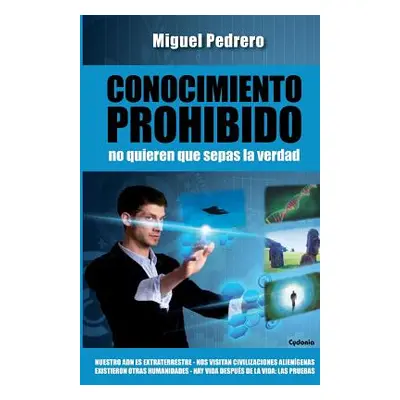 "Conocimiento Prohibido: No quieren que sepas la verdad" - "" ("Pedrero Miguel")(Paperback)