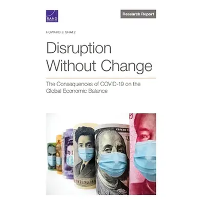 "Disruption Without Change: The Consequences of COVID-19 on the Global Economic Balance" - "" ("