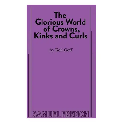 "The Glorious World of Crowns, Kinks and Curls" - "" ("Goff Keli")(Paperback)