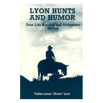 "Lyon Hunts and Humor" - "" ("Lyon Tolbert James")(Paperback)