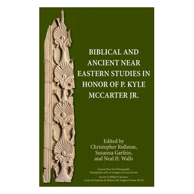 "Biblical and Ancient Near Eastern Studies in Honor of P. Kyle McCarter Jr." - "" ("Rollston Chr