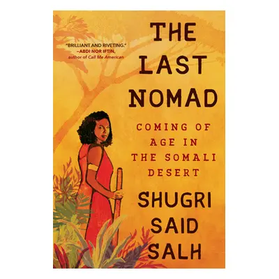 "The Last Nomad: Coming of Age in the Somali Desert" - "" ("Salh Shugri Said")(Paperback)