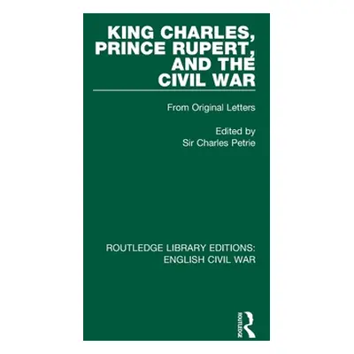 "King Charles, Prince Rupert and the Civil War" - "" ("Petrie Charles")(Paperback)