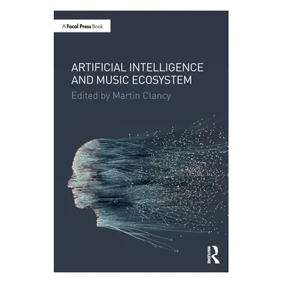 "Artificial Intelligence and Music Ecosystem" - "" ("Clancy Martin")(Paperback)