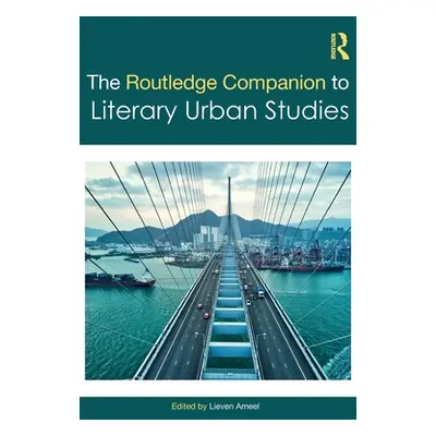 "The Routledge Companion to Literary Urban Studies" - "" ("Ameel Lieven")(Pevná vazba)