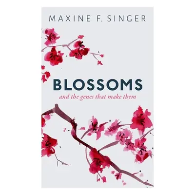 "Blossoms: And the Genes That Make Them" - "" ("Singer Maxine F.")(Pevná vazba)