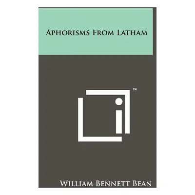 "Aphorisms From Latham" - "" ("Bean William Bennett")(Paperback)