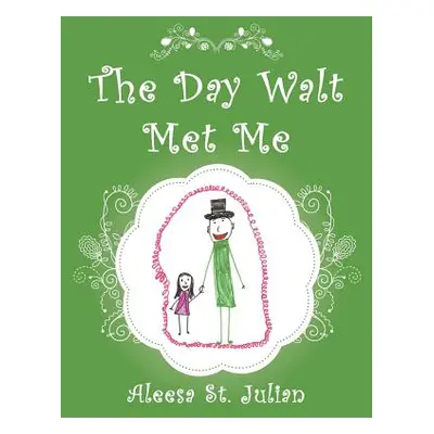 "The Day Walt Met Me" - "" ("St Julian Aleesa")(Paperback)