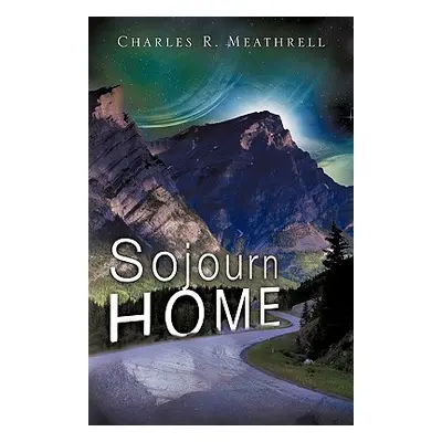 "Sojourn Home" - "" ("Meathrell Charles R.")(Paperback)