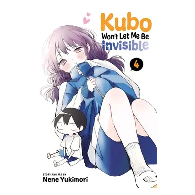 "Kubo Won't Let Me Be Invisible, Vol. 4" - "" ("Yukimori Nene")(Paperback)