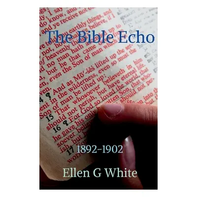 "The Bible Echo (1892-1902)" - "" ("G Ellen")(Paperback)