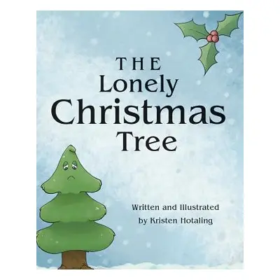 "The Lonely Christmas Tree" - "" ("Hotaling Kristen")(Paperback)