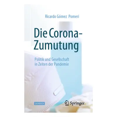 "Die Corona-Zumutung: Politik Und Gesellschaft in Zeiten Der Pandemie" - "" ("Gmez Pomeri Ricard