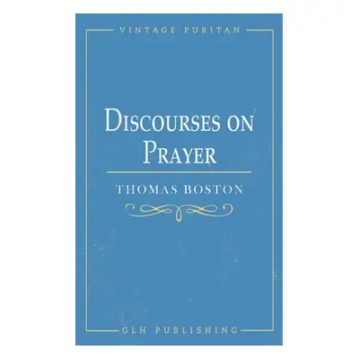 "Discourses on Prayer" - "" ("Boston Thomas")(Paperback)