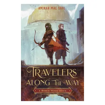 "Travelers Along the Way: A Robin Hood Remix" - "" ("Safi Aminah Mae")(Paperback)