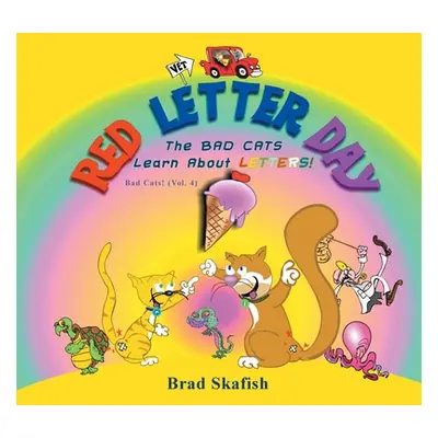 "Red Letter Day: The Bad Cats Learn About Letters!" - "" ("Skafish Brad")(Paperback)