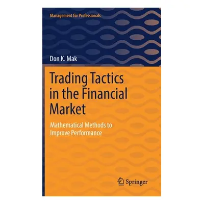 "Trading Tactics in the Financial Market: Mathematical Methods to Improve Performance" - "" ("Ma