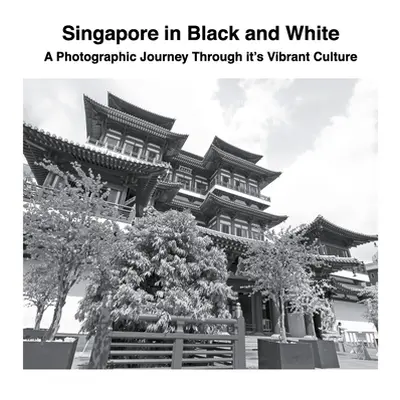 "Singapore in Black and White: A Photographic Journey Through it's Vibrant Culture" - "" ("Secho