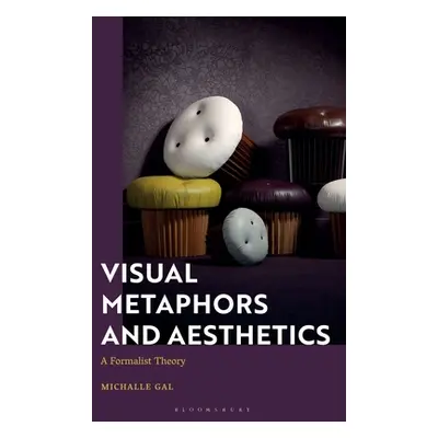 "Visual Metaphors and Aesthetics: A Formalist Theory of Metaphor" - "" ("Gal Michalle")(Pevná va