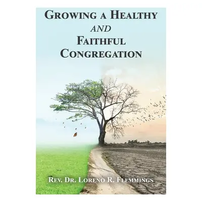 "Growing a Healthy and Faithful Congregation" - "" ("Flemmings Loreno R.")(Paperback)