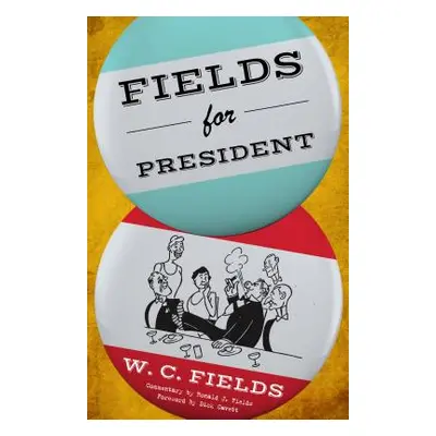 "Fields for President" - "" ("Fields W. C.")(Paperback)