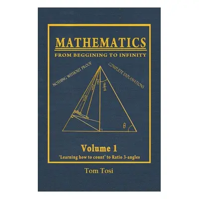 "Mathematics: From Beginning to Infinity" - "" ("Tosi Tom")(Paperback)