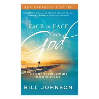 "Face to Face with God: Get Ready for a Life-Changing Encounter with God" - "" ("Johnson Bill")(