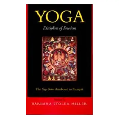 "Yoga: Discipline of Freedom: The Yoga Sutra Attributed to Patanjali" - "" ("Miller Barbara Stol