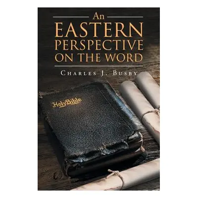 "An Eastern Perspective On The Word" - "" ("Busby Charles J.")(Paperback)