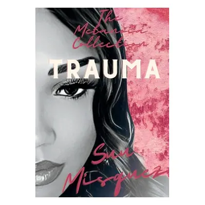 "The Metanoia Collection: Trauma" - "" ("Misquez Suu")(Paperback)