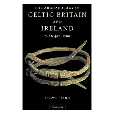 "The Archaeology of Celtic Britain and Ireland: C.Ad 400 - 1200" - "" ("Laing Lloyd")(Paperback)