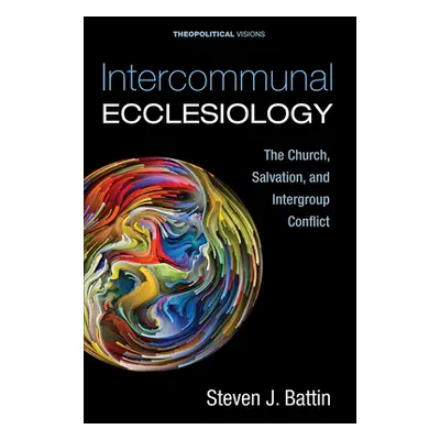 "Intercommunal Ecclesiology" - "" ("Battin Steven J.")(Pevná vazba)