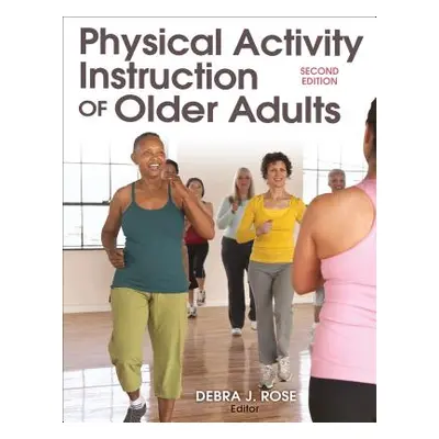 "Physical Activity Instruction of Older Adults" - "" ("Rose Debra J.")(Paperback)