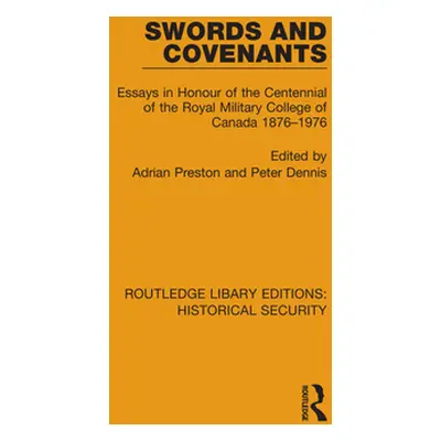 "Swords and Covenants: Essays in Honour of the Centennial of the Royal Military College of Canad