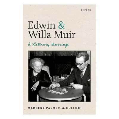 "Edwin and Willa Muir: A Literary Marriage" - "" ("McCulloch Margery Palmer")(Pevná vazba)