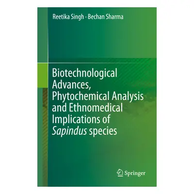 "Biotechnological Advances, Phytochemical Analysis and Ethnomedical Implications of Sapindus Spe