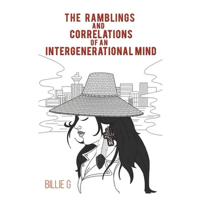 "The Ramblings and Correlations of an Intergenerational Mind" - "" ("G Billie")(Paperback)