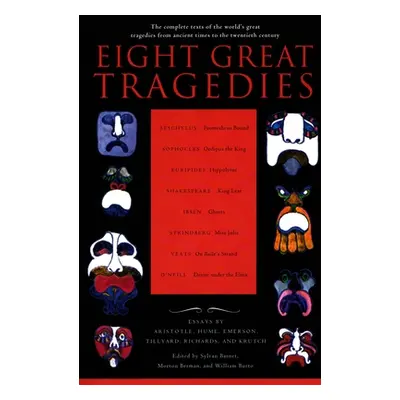 "Eight Great Tragedies: The Complete Texts of the World's Great Tragedies from Ancient Times to 