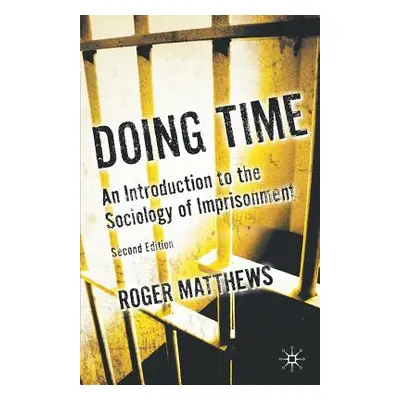 "Doing Time: An Introduction to the Sociology of Imprisonment" - "" ("Matthews Roger")(Paperback