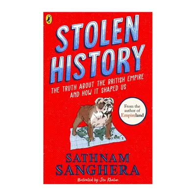 "Stolen History" - "The truth about the British Empire and how it shaped us" ("Sanghera Sathnam"