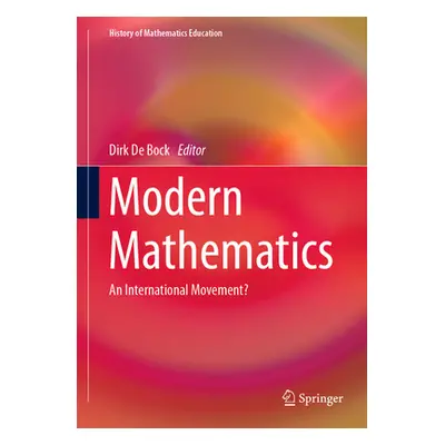 "Modern Mathematics: An International Movement?" - "" ("De Bock Dirk")(Pevná vazba)